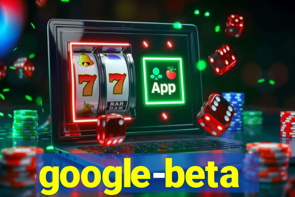 google-beta