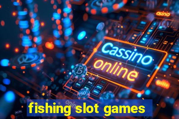 fishing slot games