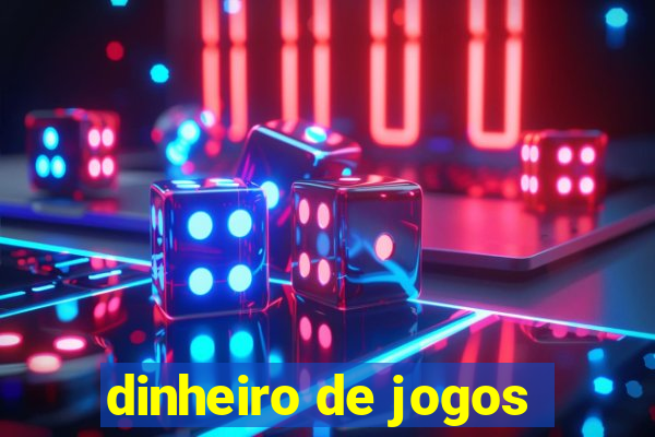 dinheiro de jogos