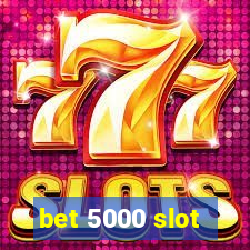 bet 5000 slot