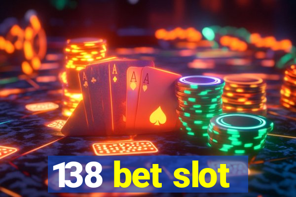 138 bet slot