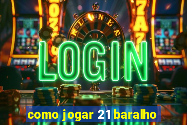 como jogar 21 baralho