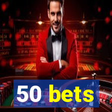 50 bets