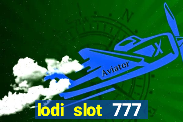 lodi slot 777 casino online