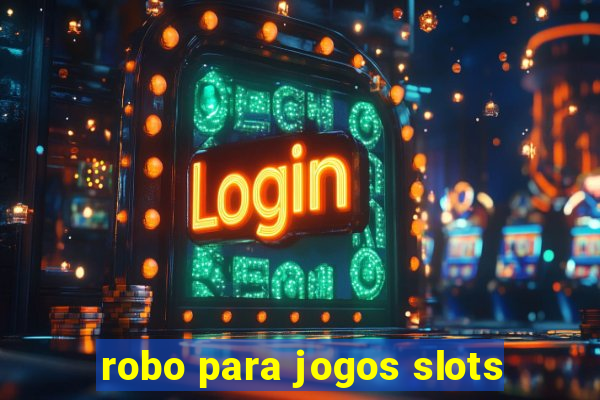 robo para jogos slots