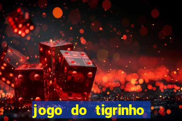 jogo do tigrinho bonus de cadastro