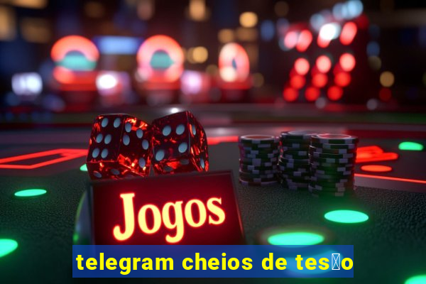 telegram cheios de tes茫o