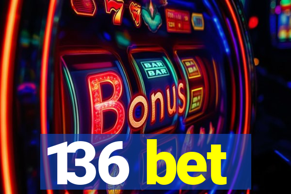 136 bet