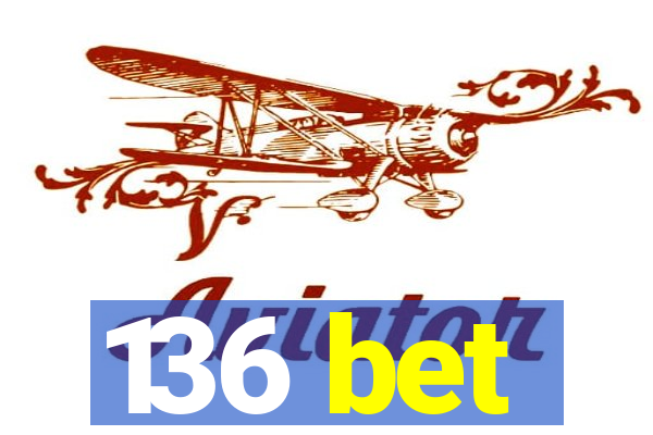 136 bet