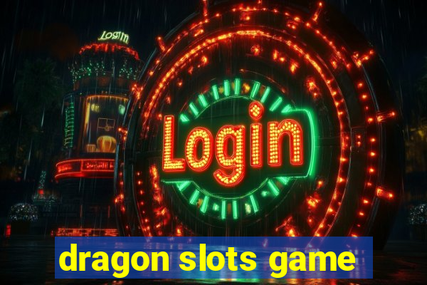 dragon slots game