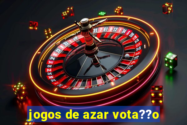 jogos de azar vota??o