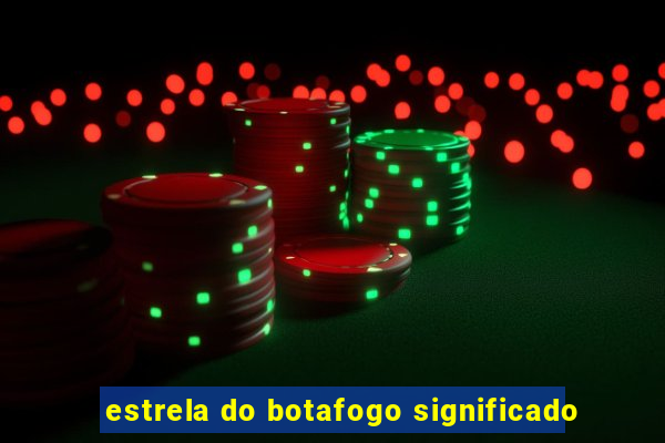 estrela do botafogo significado