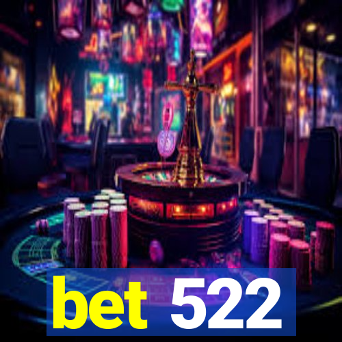 bet 522