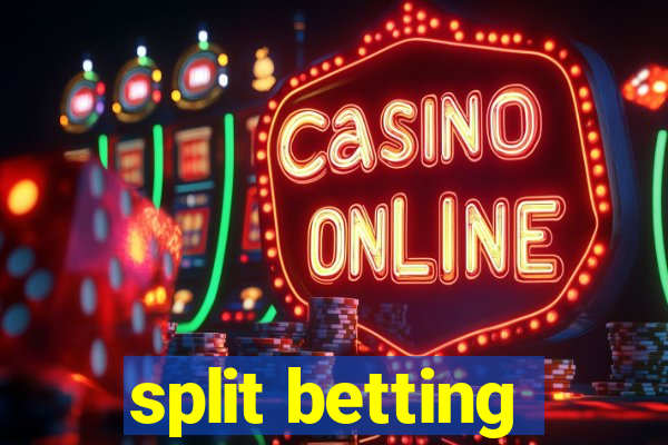 split betting