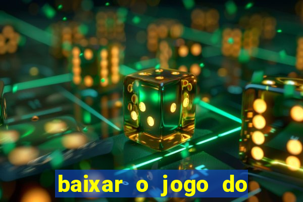 baixar o jogo do tigre que ganha dinheiro