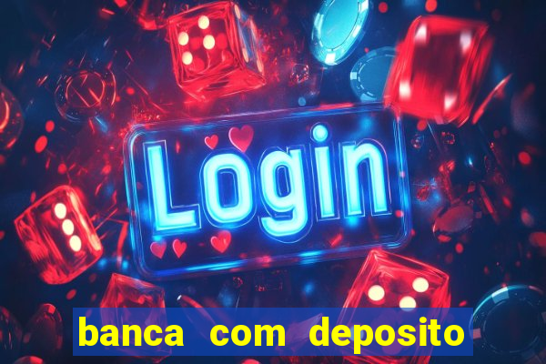 banca com deposito minimo 1 real