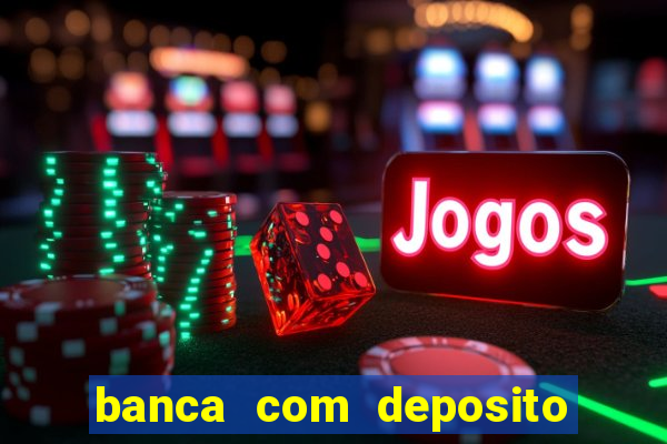 banca com deposito minimo 1 real