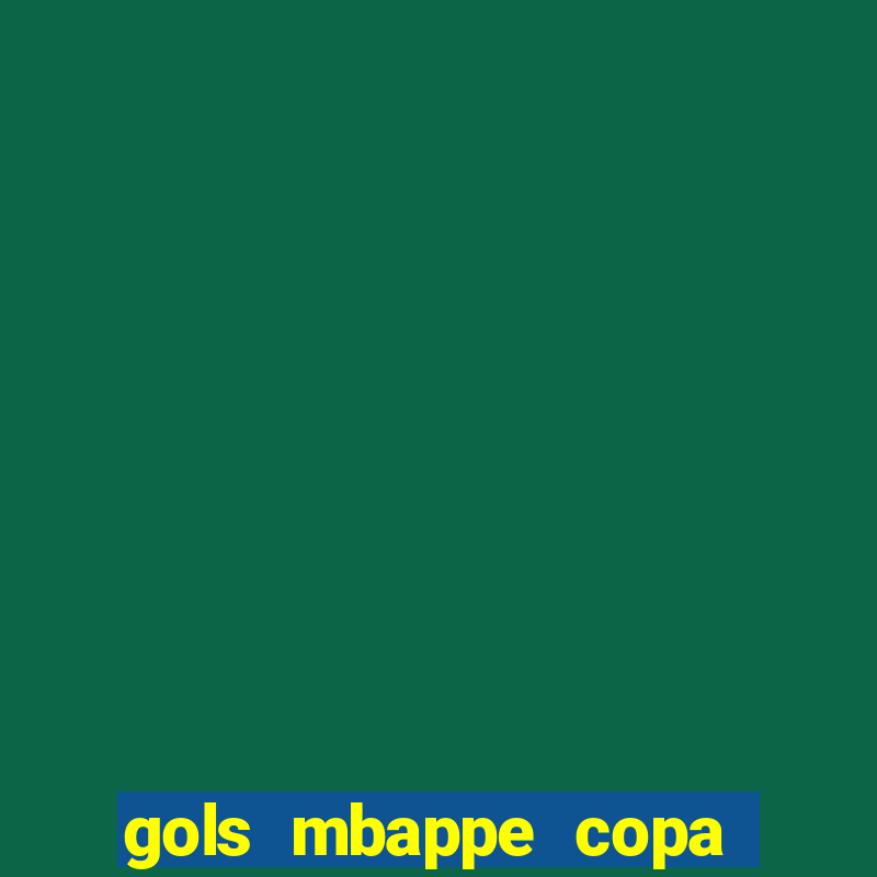 gols mbappe copa do mundo