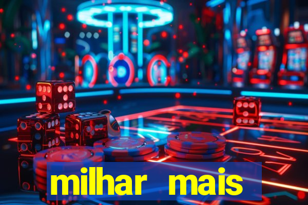 milhar mais atrasada na federal