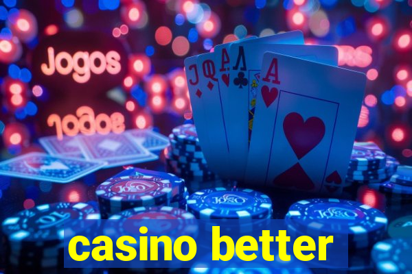 casino better