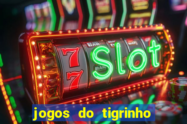 jogos do tigrinho com bonus de cadastro