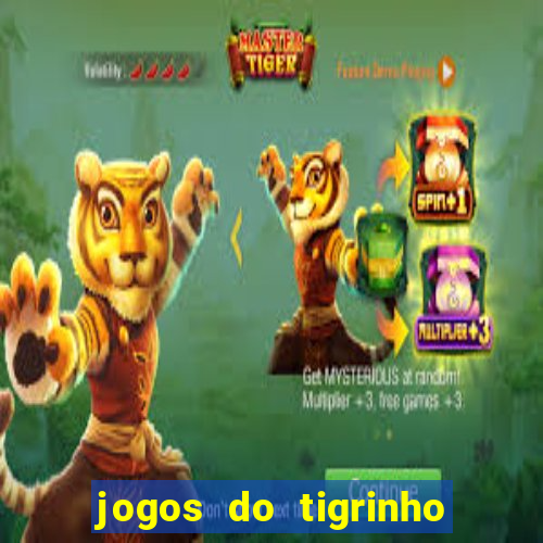 jogos do tigrinho que ganha dinheiro