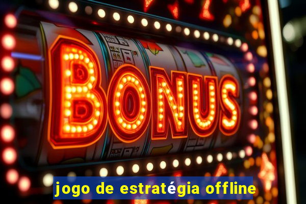 jogo de estratégia offline