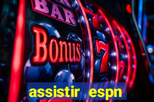 assistir espn brasil ao vivo