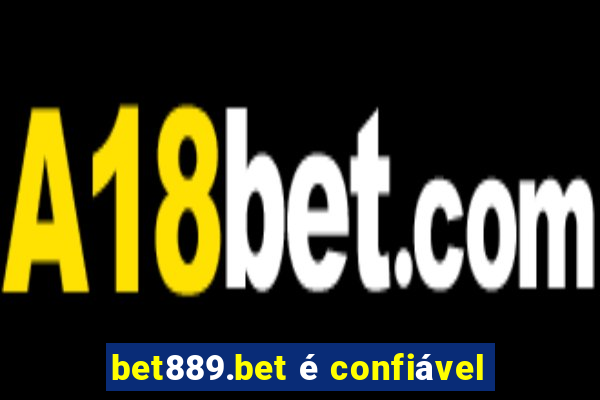 bet889.bet é confiável