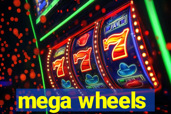 mega wheels