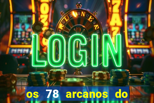 os 78 arcanos do tarot e seus significados pdf