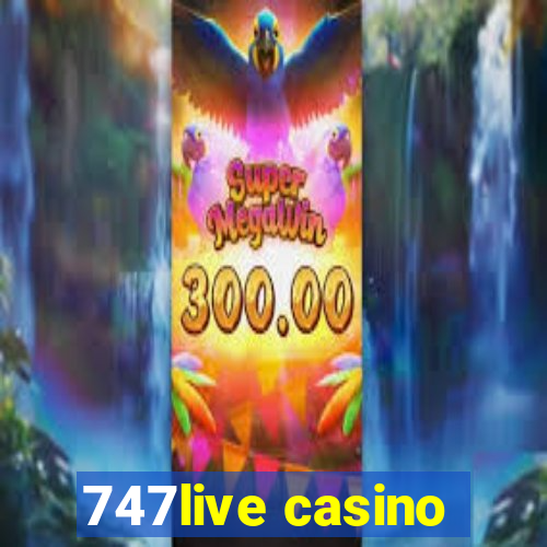 747live casino