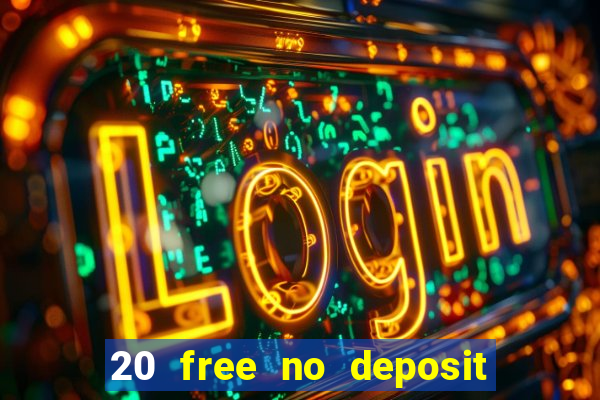 20 free no deposit casino uk 2020