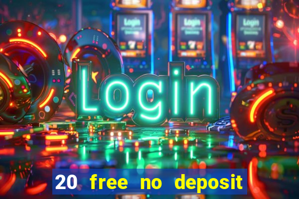 20 free no deposit casino uk 2020