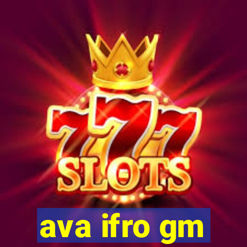 ava ifro gm