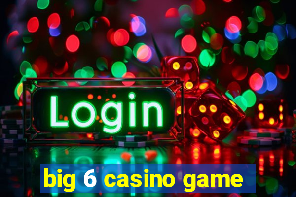 big 6 casino game