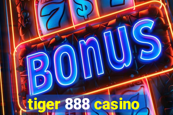 tiger 888 casino