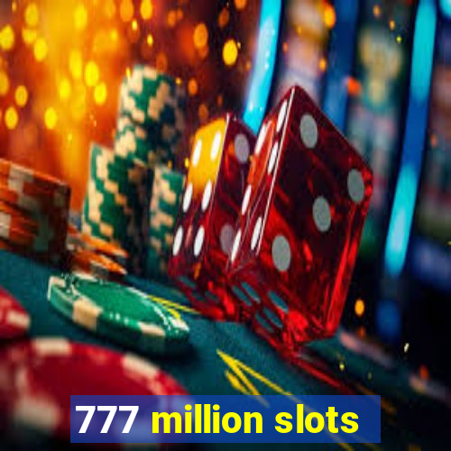 777 million slots