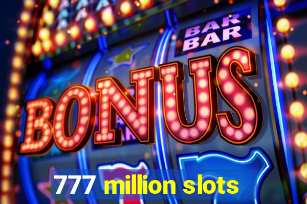 777 million slots