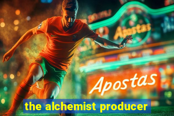 the alchemist producer