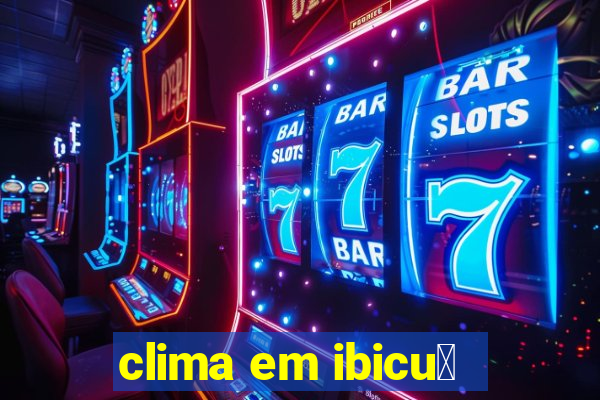 clima em ibicu铆