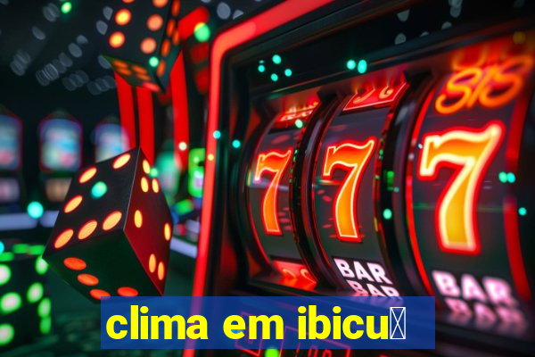 clima em ibicu铆