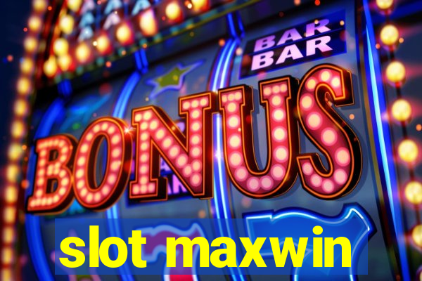 slot maxwin