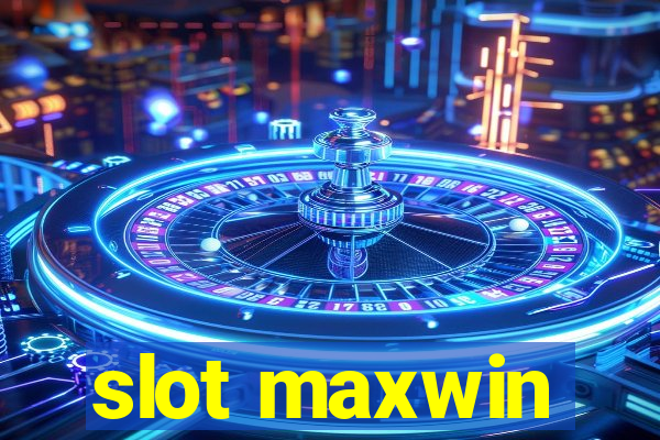 slot maxwin