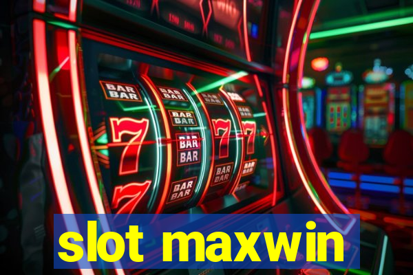 slot maxwin