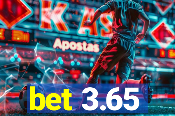 bet 3.65