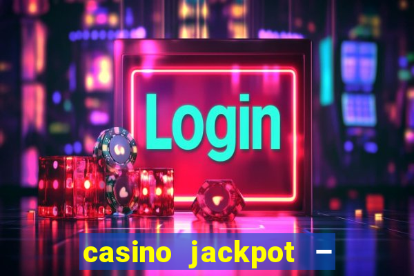 casino jackpot – slot machine