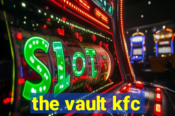 the vault kfc