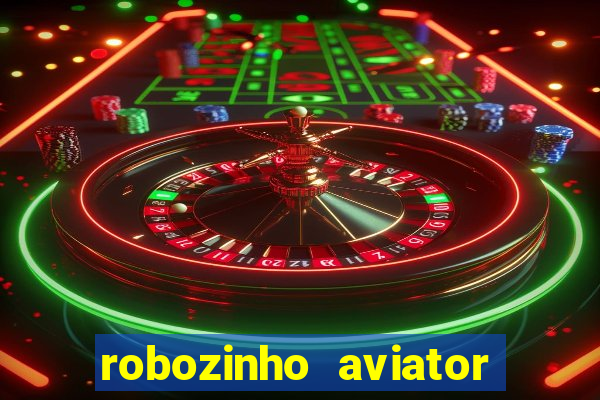 robozinho aviator bet nacional