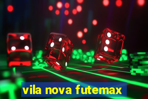 vila nova futemax